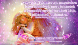 Angyali üzenet-Mindannyian csodálatos lények vagytok